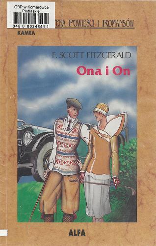 Okładka książki Ona i on / F. Scott Fitzgerald ; przeł. [z ang.] Elwira Piotrowska.