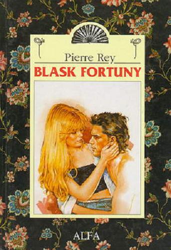 Okładka książki Blask fortuny / Pierre Rey ; przeł. [z fr.] Janina Pałęcka.