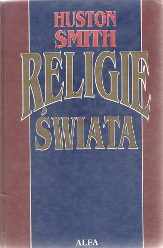 Okładka książki Religie świata / Huston Smith ; przełożyli Ewa Jagielska-Pszczel, Adam Jagielski.