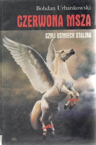 Okładka książki Czerwona msza czyli Uśmiech Stalina. T. 2 / Bohdan Urbankowski.