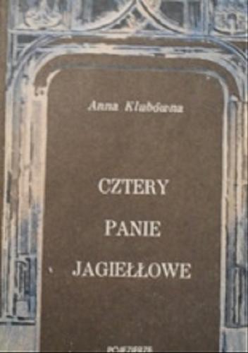 Okładka książki Cztery panie Jagiełłowe / Anna Klubówna.