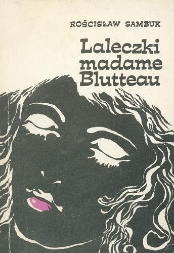 Okładka książki Laleczki madame Blutteau / Rościsław Sambuk ; tł. Krystyna Wojtylak-Radwaniecka.