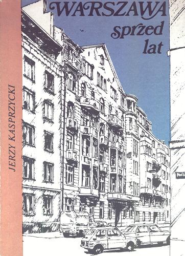 Okładka książki Warszawa sprzed lat : (1900-1939) / Jerzy Kasprzycki ; il. Kazimierz J Nowak.
