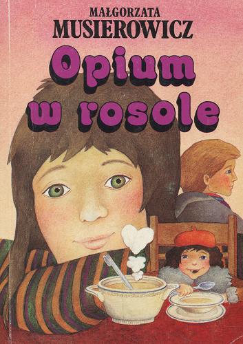Okładka książki Opium w rosole / Małgorzata Musierowicz ; ilustr. Małgorzata Musierowicz.