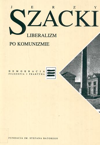 Okładka książki Liberalizm po komunizmie / Jerzy Szacki.