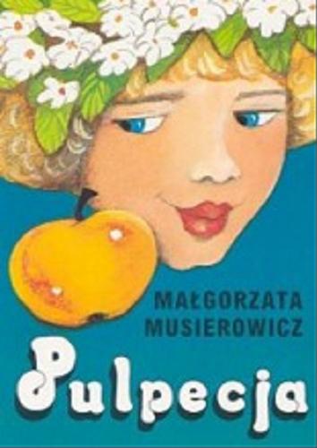 Okładka książki Pulpecja / Małgorzata Musierowicz ; il. Małgorzata Musierowicz.