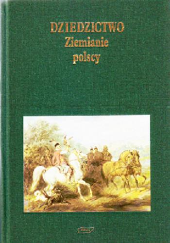 Okładka książki  Dziedzictwo : ziemianie polscy i udział ich w życiu narodu  1