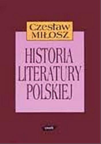 Okładka książki Historia literatury polskiej do roku 1939 / Czesław Miłosz ; przeł. [z ang.] Maria Tarnowska.