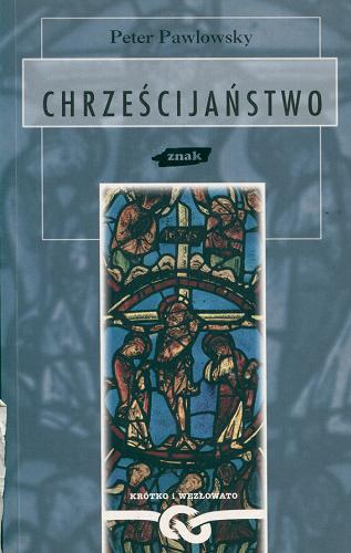 Okładka książki Chrześcijaństwo / Peter Pawlowsky ; przekład Ryszard Wojnakowski.