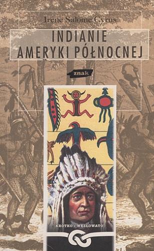Okładka książki Indianie Ameryki Północnej / Irene Salome Cyrus ; przekład Ryszard Wojnakowski.