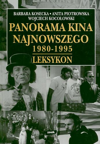 Okładka książki Panorama kina najnowszego 1980-1995 : leksykon / Barbara Kosecka, Anita Piotrowska, Wojciech Kocołowski ; współpraca Katarzyna Kubisiowska.