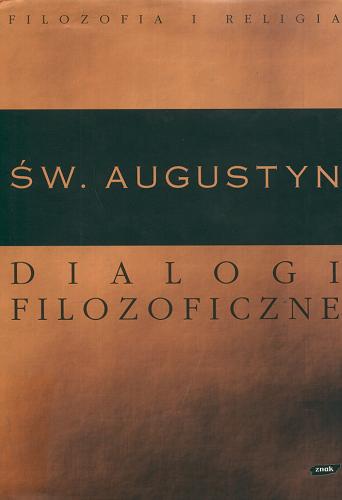 Okładka książki Dialogi filozoficzne / św. Augustyn ; tł. z łac. Anna Świderkówna.
