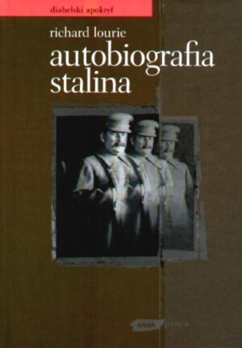 Okładka książki Autobiografia Stalina : [diabelski apokryf] / Richard Lourie ; tłumaczyła [z angielskiego ] Jadwiga Piątkowska.