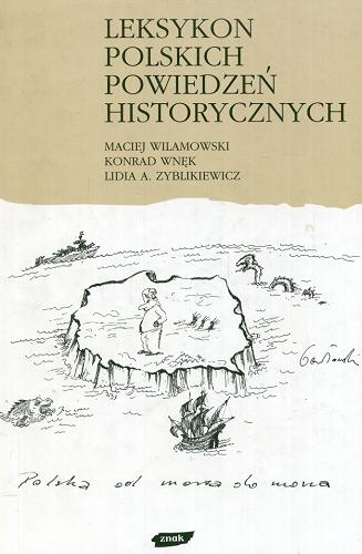 Okładka książki Leksykon polskich powiedzeń historycznych / Maciej Wilamowski ; il. Jacek Gawłowski.