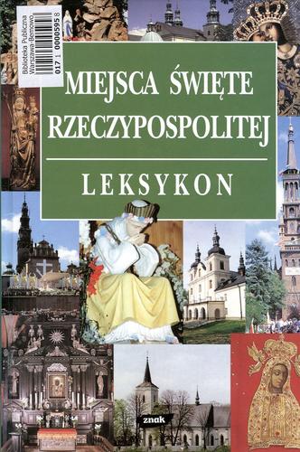 Okładka książki Miejsca święte Rzeczypospolitej : leksykon / pod redakcją Antoniego Jackowskiego.