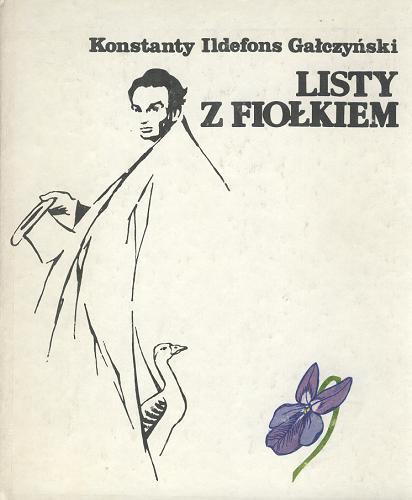 Okładka książki Listy z fiołkiem / Konstanty Ildefons Gałczyński ; ilustr. Szymon Kobyliński.