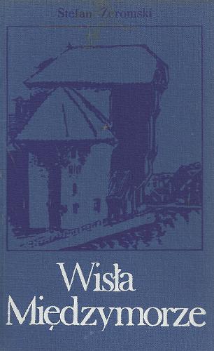 Okładka książki Wisła ; Międzymorze / Stefan Żeromski.