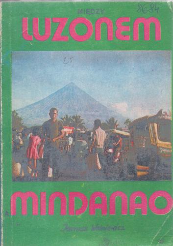 Okładka książki Między Luzonem a Mindanao / Janusz Wolniewicz.