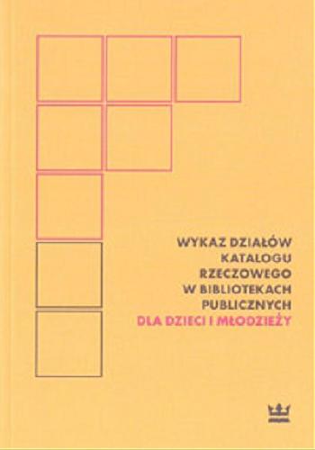 Okładka książki Wykaz działów katalogu rzeczowego w bibliotekach publicznych dla dzieci i młodzieży / opracowała Grażyna Lewandowicz ; Biblioteka Narodowa.