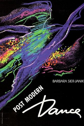 Okładka książki Post modern dance : zarys problematyki - twórcy i techniki / Barbara Sier-Janik.