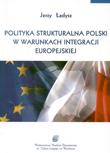 Okładka książki  Polityka strukturalna Polski w warunkach integracji europejskiej  1