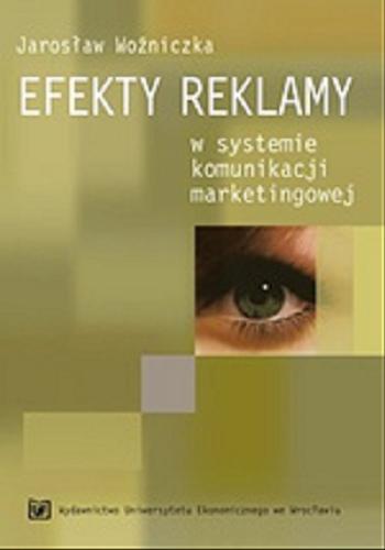 Okładka książki Efekty reklamy w systemie komunikacji marketingowej / Jarosław Woźniczka.
