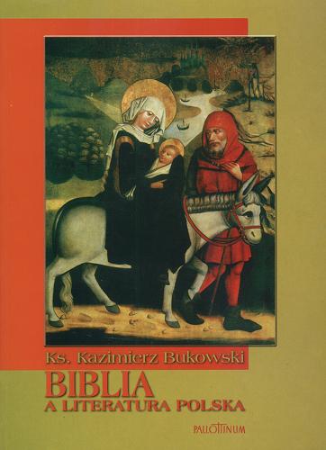 Okładka książki Biblia a literatura polska : antologia / oprac. Kazimierz Bukowski.