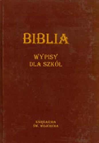 Okładka książki Biblia : Stary Testament : wypisy dla szkół / wybór i oprac. Marian Wolniewicz.