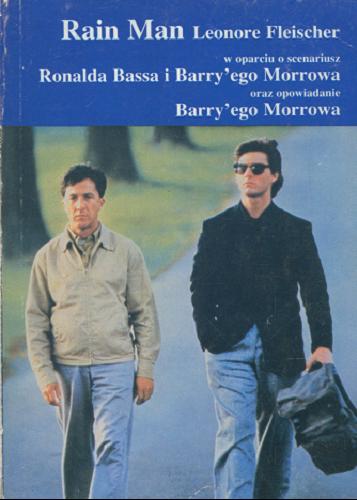 Okładka książki Rain Man / Leonore Fleischer w oparciu o scenariusz Ronalda Bassa i Barry`ego Morrowa oraz opowiadania B. Morrowa ; przełożyła [z angielskiego] Elżbieta Tabakowska. .