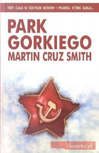 Okładka książki Park Gorkiego / Martin Cruz Smith ; tłumaczenie Andrzej Grabowski.