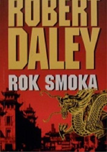 Okładka książki Rok smoka / Robert Daley ; tł. [z ang.] Andrzej Grabowski.