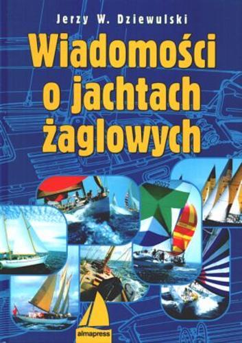 Okładka książki Wiadomości o jachtach żaglowych / Jerzy Wojciech Dziewulski.