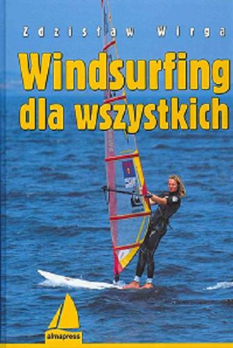 Okładka książki Windsurfing dla wszystkich / Zdzisław Wirga.