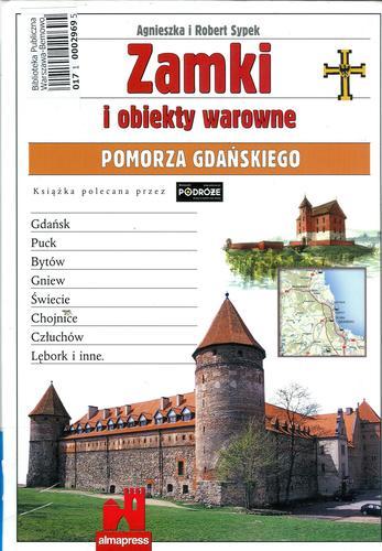Okładka książki Zamki i obiekty warowne Pomorza Gdańskiego / Agnieszka Sypek ; Robert Sypek.