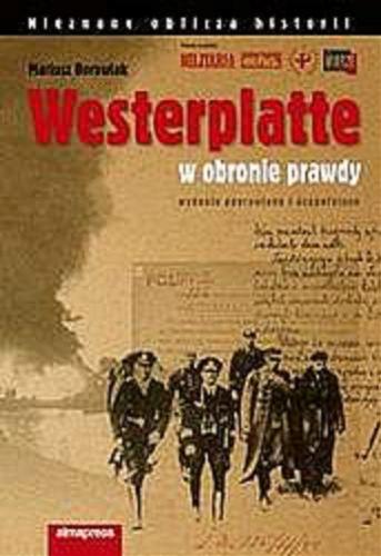 Okładka książki Westerplatte w obronie prawdy / Mariusz Borowiak.
