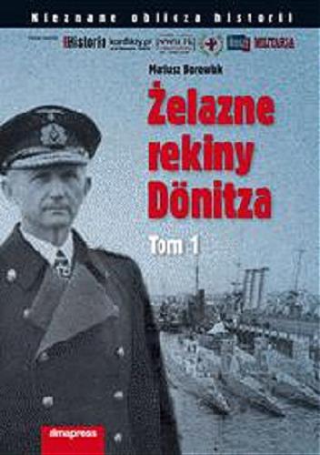 Okładka książki Żelazne rekiny Dönitza /  Mariusz Borowiak.