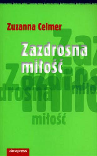 Okładka książki Zazdrosna miłość / Zuzanna Celmer.