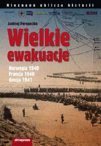 Okładka książki Wielkie ewakuacje: Norwegia 1940, Francja 1940, Grecja 1941 / Andrzej Perepeczko