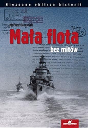 Okładka książki Mała flota bez mitów / Mariusz Borowiak