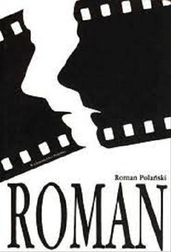 Okładka książki Roman / Roman Polański ; przeł. [z ang.] Kalina i Piotr Szymanowscy, przekł. autoryzowany.