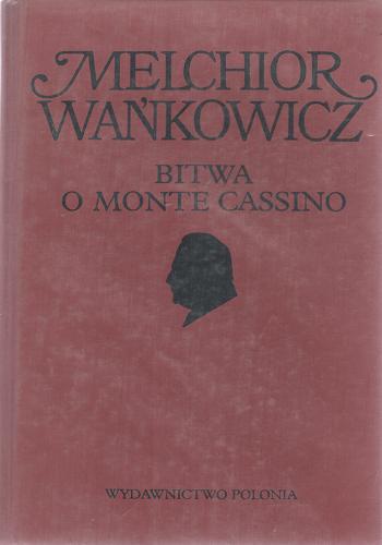 Okładka książki Dzieła emigracyjne ; Bitwa o Monte Cassino / Melchior Wańkowicz.