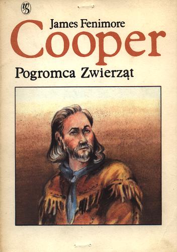 Okładka książki Pogromca zwierząt czyli Pierwsza ścieżka wojenna / James Fenimore Cooper ; tł. Kazimierz Piotrowski.