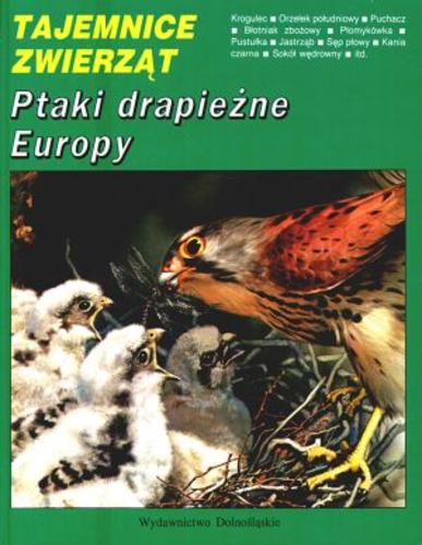 Okładka książki Ptaki drapieżne Europy / Michel Cuisin ; il. Carl Brenders ; tł. Maria Czarnecka-Szostek.