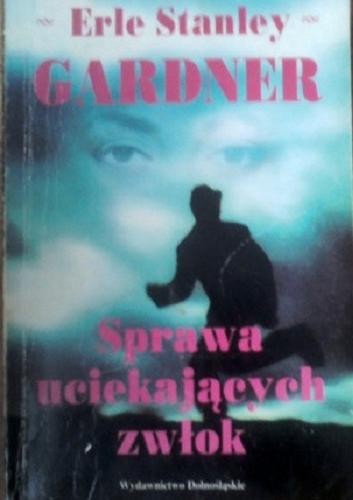 Okładka książki Sprawa uciekających zwłok / Erle Stanley Gardner ; przełożył Andrzej Milcarz.