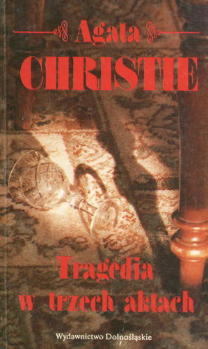 Okładka książki Tragedia w trzech aktach / Agatha Christie ; tł. Anna Mencwel.