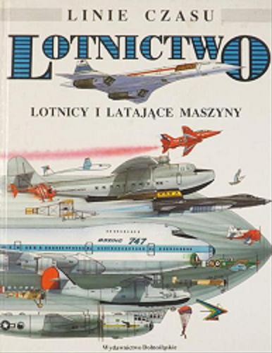 Okładka książki Lotnictwo : lotnicy i latające maszyny / David Jefferis ; ilustracje David Salariya ; tłumaczenie Marek Tomczyk.