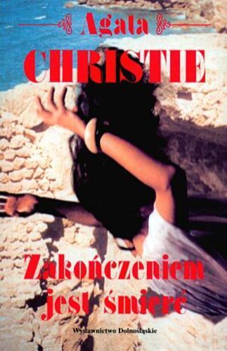 Okładka książki Zakończeniem jest śmierć / Agatha Christie ; tł. Dominika Chylińska.