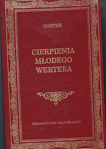 Okładka książki Cierpienia młodego Wertera / Johann Wolfgang Goethe ; przedm. Krzysztof Mętrak ; tłum. Leopold Staff.