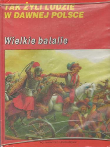 Okładka książki Wielkie batalie / Zbigniew Fras ; Maroń Jerzy ; ilustr. Jarosław Żukowski.