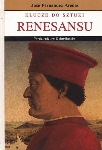 Okładka książki Klucze do sztuki renesansu / Arenas José Fernandez ; tł. Beata Baczyńska.